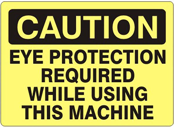 Caution Eye Protection Required While Using This Machine Sign, Plastic ...