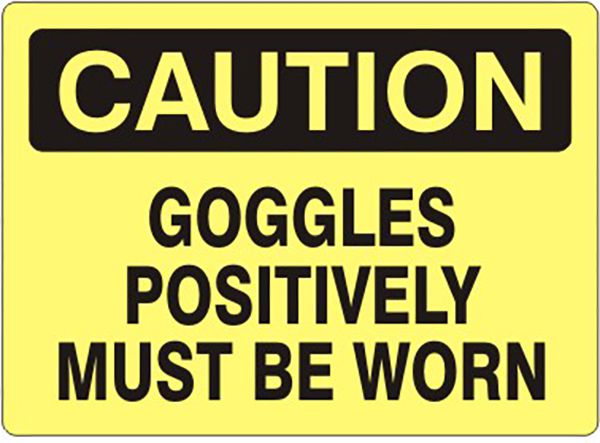 Caution Goggles Positively Must Be Worn Label, Adhesive Vinyl – Lawson ...